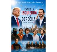 Entre la Izquierda y la Derecha: Ensayos Políticos 2