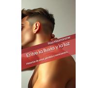 Entre la lluvia y la luz: Historias de amor, pérdida y reencuentro