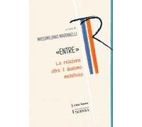 «Entre». La relazione oltre il dualismo metafisico