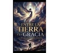 ENTRE LA TIERRA Y LA GRACIA