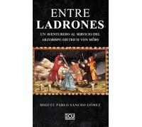 Entre ladrones. Un aventurero al servicio del arzobispo Dietrich von Mörs: 1