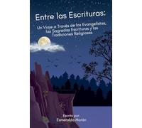 Entre las Escrituras: Un Viaje a Través de los Evangelistas, las Sagradas Escrituras y las Tradiciones Religiosas