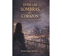 Entre las Sombras del Corazón: Amar fue el acto más peligroso de todos