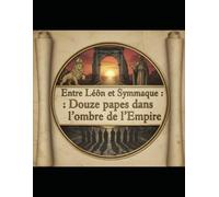 Entre Léon et Symmaque : Douze papes dans l’ombre de l’Empire