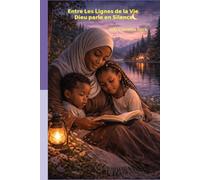 Entre les Lignes de la Vie, Dieu parle en Silence