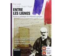 Entre les lignes. Histoire et anthologie de la littérature française. Per le Scuole superiori. Con espansione online