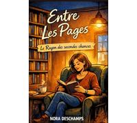 ENTRE LES PAGES : Le rayon des secondes chances: Et si certaines secondes chances ne se criaient pas… mais se murmuraient entre les pages ?