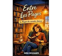 ENTRE LES PAGES : Le rayon des secondes chances: Et si certaines secondes chances ne se criaient pas… mais se murmuraient entre les pages ?