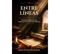 Entre Líneas: Historias Bíblicas que Merecen una Segunda Mirada