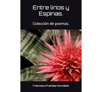 Entre lirios y Espinas.: Colección de poemas.