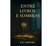 Entre Livros e Sombras: Um romance Dark Academia