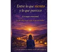 Entre lo que siento y lo que parezco: Un mapa emocional