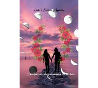 Entre Luna Y Rosas: Ambrosía de Pasiones Inciertas