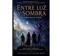 ENTRE LUZ Y SOMBRA: LA GUERRA DE LAS MENTES