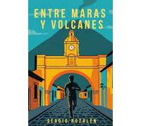 Entre Maras y Volcanes: Una novela de humor y aventuras en Guatemala