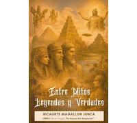 ENTRE MITOS, LEYENDAS Y VERDADES: Libro I