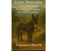 Entre Montañas y Caminos: El Burro como Emblema de la Dominicanidad