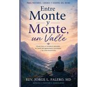 Entre Monte y Monte, Un Valle: Restaurando el Corazón del Pastor