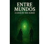 Entre mundos - A ligação das Almas