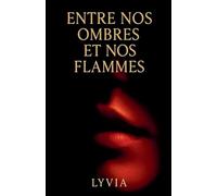 Entre nos ombre et nos flammes