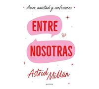 Entre nosotras: Amor, amistad y confesiones