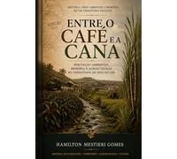 Entre o café e a cana: Percepção ambiental, memória e agroecologia no território de Rincão (SP)