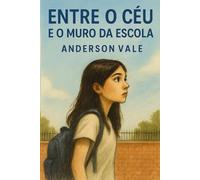 Entre o Céu e o Muro da Escola: Quando crescer é atravessar o que não se vê