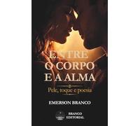 Entre o Corpo e a Alma: Pele, toque e poesia