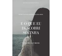 Entre o que me disseram que era amor… e o que eu descobri sozinha
