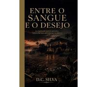 ENTRE O SANGUE E O DESEJO