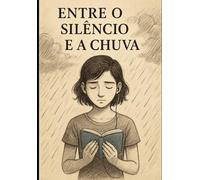 Entre o Silêncio e a Chuva