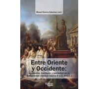 Entre Oriente y Occidente: Economía, territorio y sociedad en la Antigüedad clásica (siglos II a.C.-II d.C.)