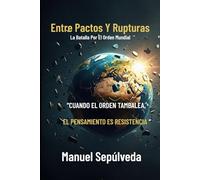 Entre Pactos Y Rupturas: La Batalla Por El Orden Mundial