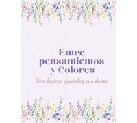 Entre pensamientos y Colores: Libro de pintar y journaling