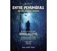 ENTRE PENUMBRAS (con tres historias distintas)
