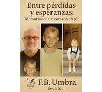 Entre pérdidas y esperanzas: Memorias de un corazón en pie