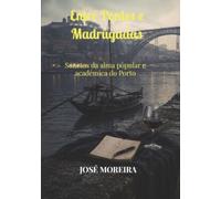 Entre Pontes e Madrugadas: Sonetos da alma popular e académica do Porto