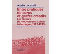 Entre pratiques de corps et gestes créatifs : Les Choeurs de mouvements Laban (Allemagne, 1923-1936)