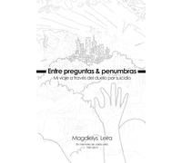 Entre preguntas & penumbras, mi viaje a través del duelo por suicidio
