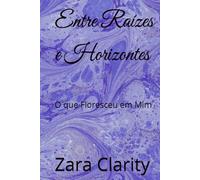 Entre Raízes e Horizontes: O que Floresceu em Mim