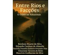 Entre Rios e Facções: O crime no Amazonas
