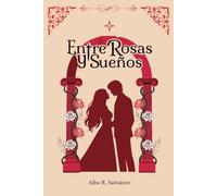 Entre Rosas y Sueños: Una historia de magia, sueños y un amor inevitable en Italia