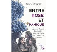 Entre Rose Et Panique: Naviguer Dans La Relation Mère-Fille Sans Perdre Son Calme Ni Sa Confiance