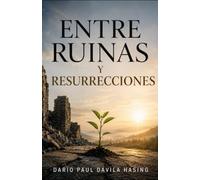 ENTRE RUINAS Y RESURRECCIONES