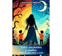 Entre Serpientes y Sueños: Sobrevivir para volver a soñar