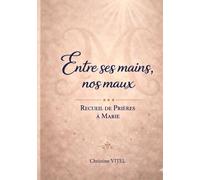 Entre ses mains, nos maux