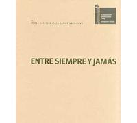 Entre siempre y jamás. Illuminazioni. La Biennale di Venezia. Esposizione Internazionale d'Arte. Ediz. italiana, inglese, spagnola