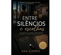 Entre Silêncios e Escolhas