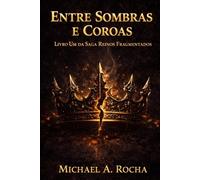 Entre Sombras e Coroas: Livro Um da Saga Reinos Fragmentados