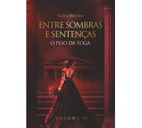 Entre Sombras e Sentenças: O Peso da Toga